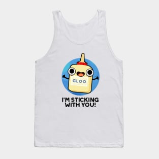 I'm Sticking With You Cute Glue Pun Tank Top